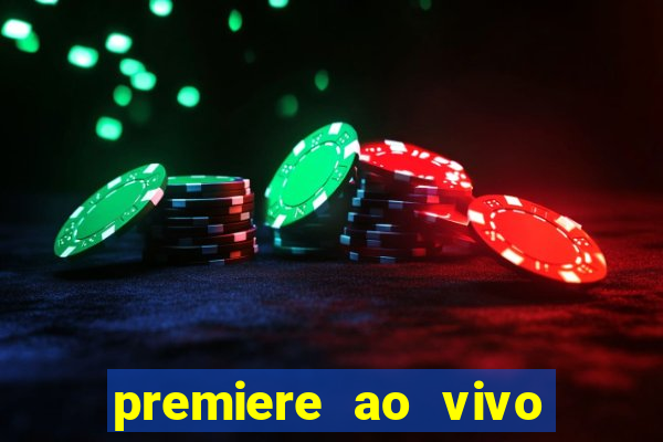 premiere ao vivo hoje gratis